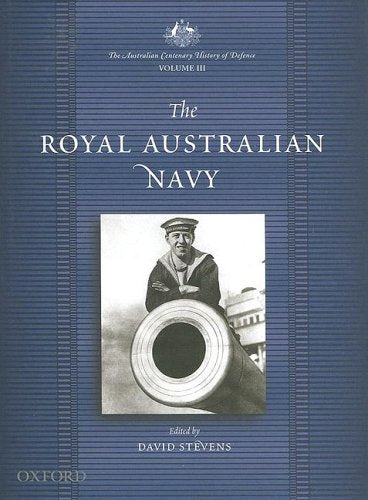 The Australian Centenary History of Defence: v.3: Royal Australian Navy