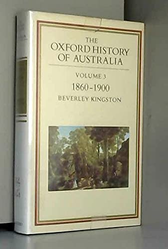 The Oxford History of Australia: v. 3: 1860-1900, Glad, Confident Morning