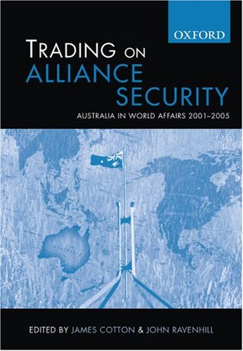 Trading on Alliance Security: Australia in World Affairs 2001-2005