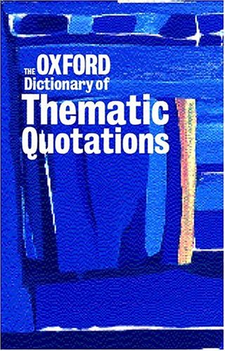 The Oxford Dictionary of Thematic Quotations