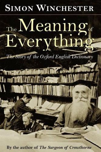 The Meaning of Everything: The Story of the Oxford English Dictionary