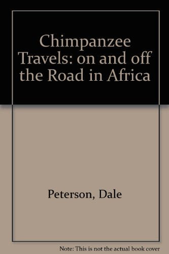 Chimpanzee Travels: on and off the Road in Africa: On and off the Road in Africa