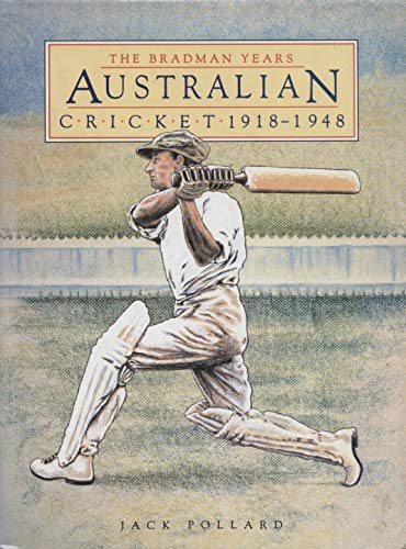 Australian Cricket: The Bradman Years