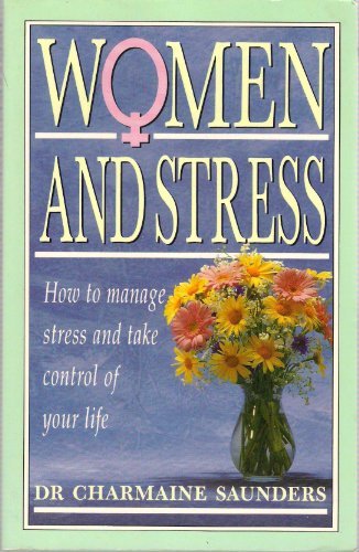Women and Stress: How to Manage Stress and Take Control of Your Life