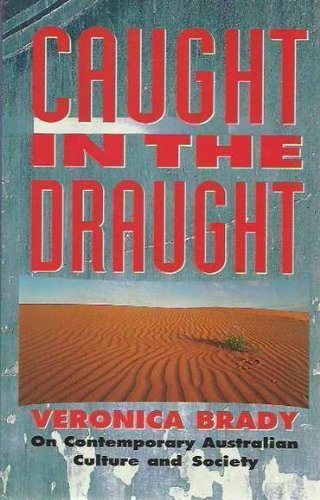 Caught in the Draught: Essays on Contemporary Australian Society and Culture