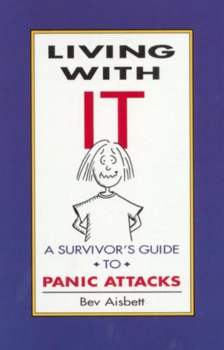 Living with it: A Survivor's Guide to Panic Attacks