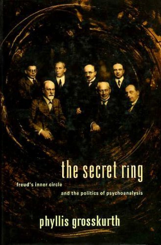 The Secret Ring: Freud's Inner Circle and the Politics of Psychoanalysis