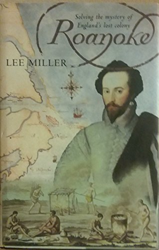 Roanoke: Solving the Riddle of England's Lost Colony