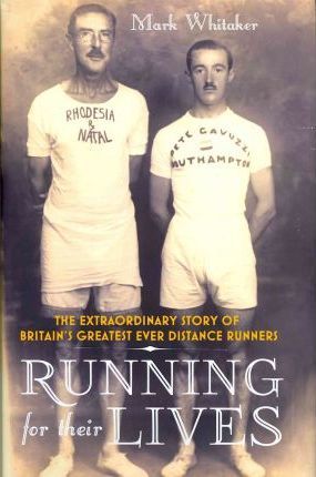 Running For Their Lives The Extraordinary Story of Britain s Grea