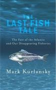 The Last Fish Tale: The Fate of the Atlantic and Our Disappearing Fisheries