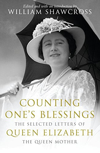 Counting One's Blessings: Selected Letters of Queen Elizabeth the Queen Mother