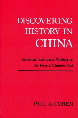 Discovering History in China: American Historical Writing on the Recent Chinese Past