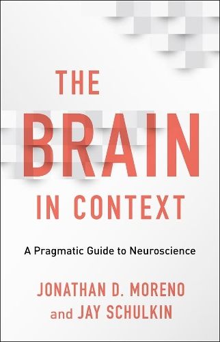 The Brain in Context: A Pragmatic Guide to Neuroscience