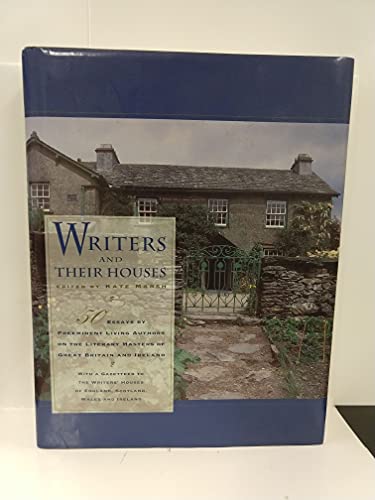 Writers and Their Houses: Essays by Modern Writers - A Guide to the Writers' Houses of England, Scotland, Wales and Ireland