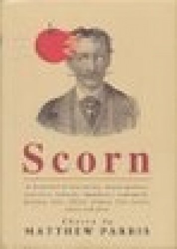 Scorn: A Bucketful of Discourtesy, Disparagement, Invective, Ridicule, Impudence, Contumely, Derision, Hate, Affront, Disdain, Bile, Taunts, Curses and Jibes