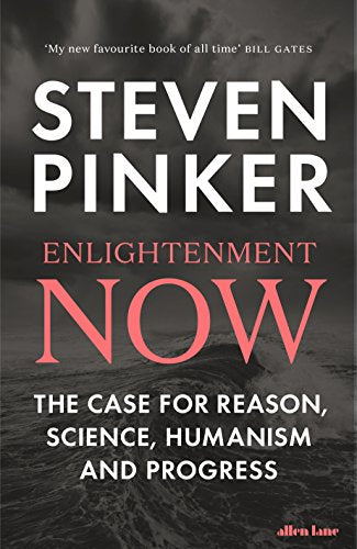 Enlightenment Now: The Case for Reason, Science, Humanism, and Progress