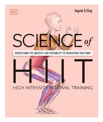 Science of HIIT: Understand the Anatomy and Physiology to Transform Your Body