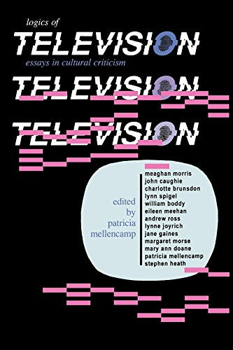 Logics of Television: Essays in Cultural Criticism