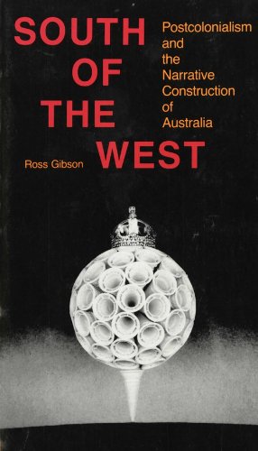 South of the West: Postcolonialism and the Narrative Structure of Australia