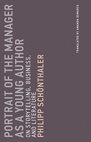 Portrait of the Manager as a Young Author: On Storytelling, Business, and Literature: Volume 12