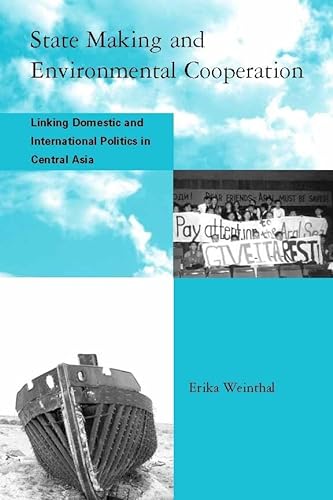 State Making and Environmental Cooperation: Linking Domestic and International Politics in Central Asia