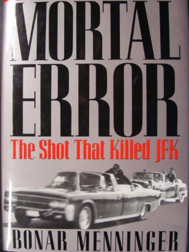 Mortal Error: Shot That Killed JFK