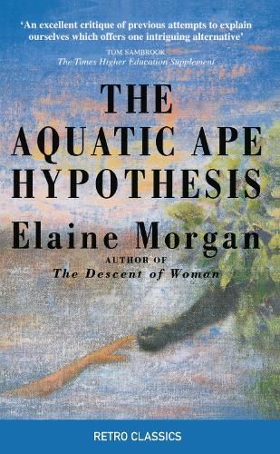 The Aquatic Ape Hypothesis: The Most Credible Theory of Human Evolution