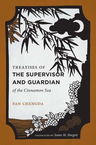 Treatises of the Supervisor and Guardian of the Cinnamon Sea: The Natural World and Material Culture of Twelfth-Century China