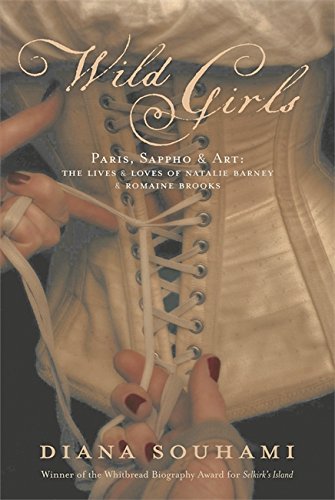 Wild Girls: Paris, Sappho and Art:  the lives and loves of Natalie Barney and Romaine Brooks