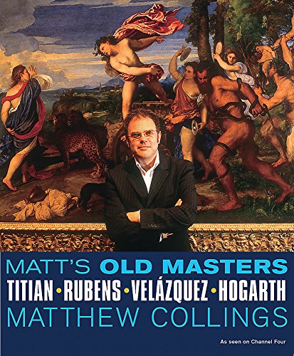 Matt's Old Masters: Titian, Rubens, Velasquez, Hogarth