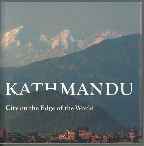 Kathmandu: City at the Edge of the World