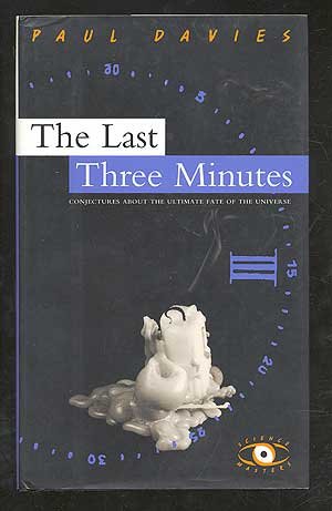 The Last Three Minutes: Latest Thinking About the Ultimate Fate of the Universe