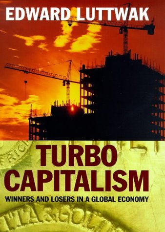 Turbo Capitalism: Winners and Losers in the Global Economy