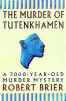 The Murder of Tutankhamen: A 3000-year-old Murder Mystery
