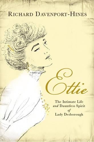 Ettie: The Intimate Life And Dauntless Spirit Of Lady Desborough