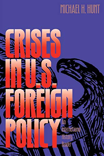 Crises in U.S. Foreign Policy: An International History Reader
