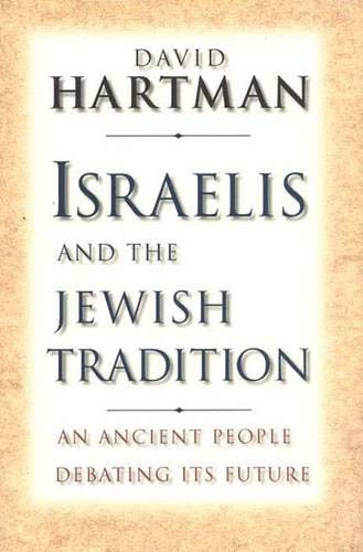Israelis and the Jewish Tradition: An Ancient People Debating Its Future