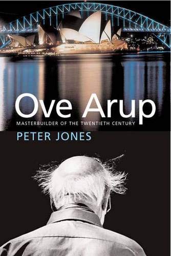 Ove Arup: Master Builder of the Twentieth Century