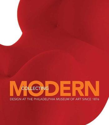 Collecting Modern: Design at the Philadelphia Museum of Art Since 1876