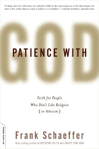Patience With God: Faith for People Who Don't Like Religion (or Atheism)