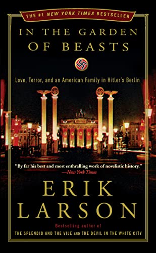 In the Garden of Beasts: Love, Terror, and an American Family in Hitler's Berlin