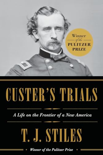 Custer's Trials: A Life on the Frontier of a New America