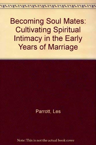 Becoming Soul Mates: Cultivating Spiritual Intimacy in the Early Years of Marriage