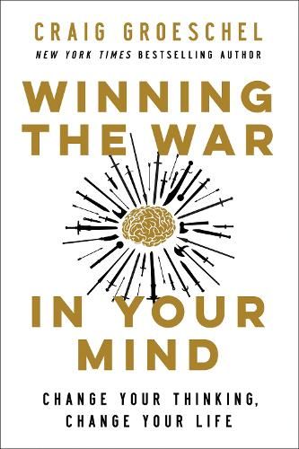 Winning the War in Your Mind: Change Your Thinking, Change Your Life