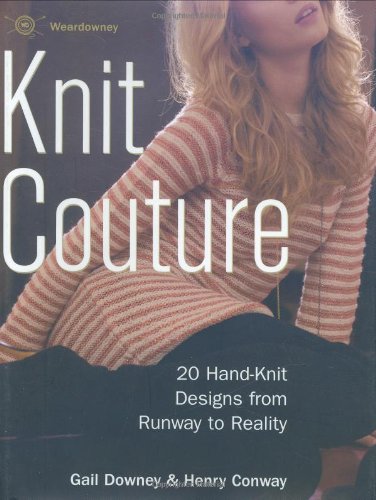 Knit Couture: 20 Hand-Knit Designs from Runway to Reality
