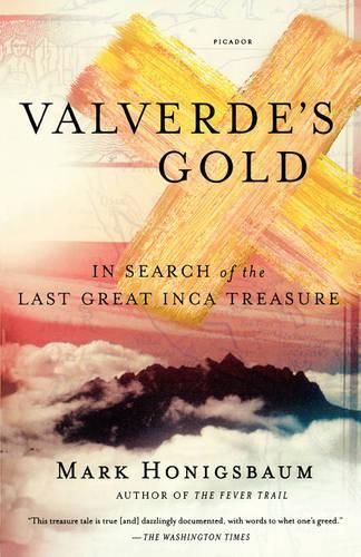 Valverde's Gold: In Search of the Last Great Inca Treasure