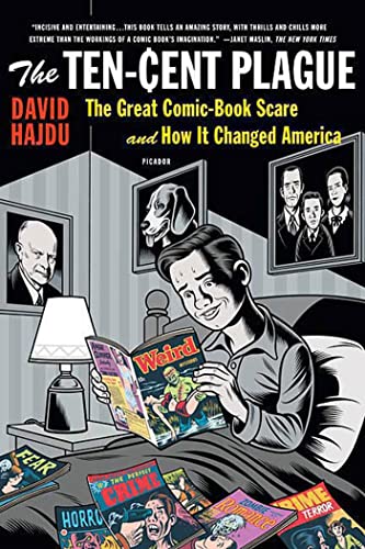 The Ten-Cent Plague: Great Comic-Book Scare and How It Changed America, The