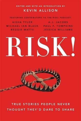 Risk!: 50 True Stories of the Bold Experiences that Define Us