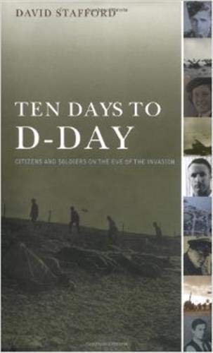 Ten Days to D-Day: Citizens and Soldiers on the Eve of the Invasion