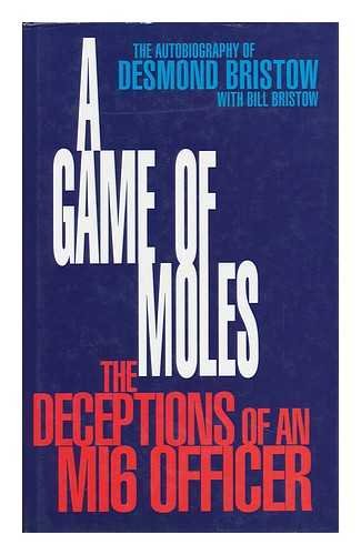 A Game of Moles: Deceptions of an MI6 Officer